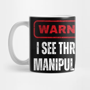 I See Through Manipulators, Mansplain, Feminism Mug